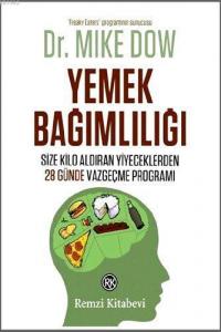 Yemek Bağımlılığı; Size Kilo Aldıran Yiyeceklerden 28 Günde Vazgeçme Programı