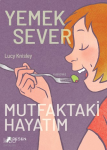 Yemeksever;Mutfaktaki Hayatım