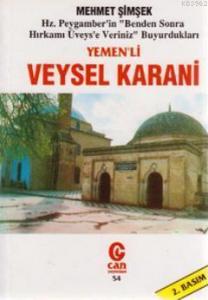Yemenli Veysel Karani; Hz. Peygamber'in "Benden Sonra Hırkamı Üveys'e Veriniz" Buyurdukları