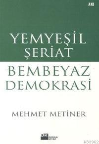Yemyeşil Şeriat Bembeyaz Demokrasi
