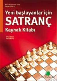 Yeni Başlayanlar İçin Satranç Kaynak Kitabı