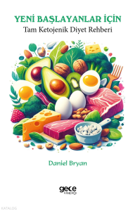 Yeni Başlayanlar İçin Tam Ketojenik Diyet Rehberi