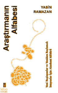 Yeni Başlayanlar ve Yeniden Başlamak  İsteyenler İçin Araştırmanın Alfabesi