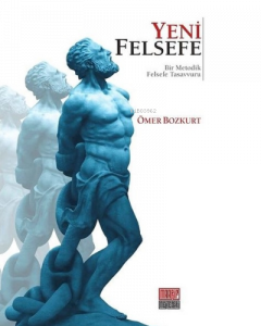 Yeni Felsefe;Bir Metodik Felsefe Tasavvuru
