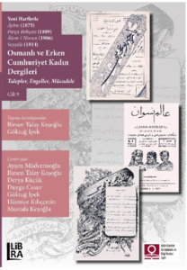 Yeni Harflerle Âyine (1875), Parça Bohçası (1889), Âlem-i Nisvan (1906), Seyyâle (1914) ;Osmanlı ve Erken Cumhuriyet Kadın Dergileri – Talepler, Engeller, Mücadele – Cilt 9