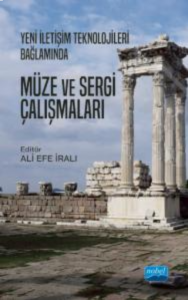Yeni İletişim Teknolojileri Bağlamında Müze ve Sergi Çalışmaları