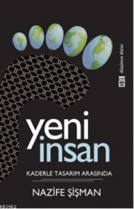 Yeni İnsan; Kaderle Tasarım Arasında