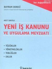Yeni İş Kanunu ve Uygulama Mevzuatı; Son Değişikliklerle