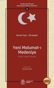 Yeni Malumat-ı Medeniye (Ahlaki Vatani Dersler - Osmanlıca Aslıyla Birlikte); Cumhuriyet Öncesi Vatandaşlık Eğitimi Metinleri 3