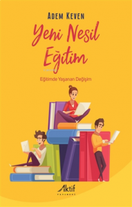 Yeni Nesil Eğitim - Eğitimde Yaşanan Değişim