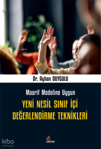 Yeni Nesil Sınıf İçi Değerlendirme Teknikleri;Maarif Modeline Uygun