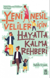 Yeni Nesil Veliler İçin Hayatta Kalma Rehberi