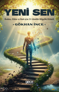 Yeni Sen;Beden, Zihin ve Ruh için 21 Günlük Bilgelik Ritüeli