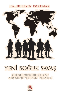 Yeni Soğuk Savaş;Küresel Organik Kriz ve ABD-Çin’in ‘Sınırsız’ Rekabeti