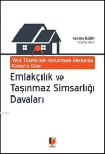 Yeni Tüketicinin Korunması Hakkında Kanuna Göre Emlakçılık ve Taşınmaz Simsarlığı Davaları