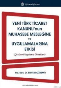 Yeni Türk Ticaret Kanunu'nun Muhasebe Mesleğine ve Uygulamalarına Etkisi