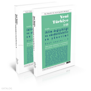 Yeni Türkiye Dergisi Sayı: 143 - 144 (Mayıs - Ağustos 2025) İklim Değişikliği ve Sürdürülebilir Su Yönetimi Özel Sayısı (2 Cilt)