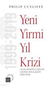 Yeni Yirmi Yıl Krizi Uluslararası İlişkiler Üzerine Bir Eleştiri 1999-2019