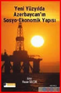 Yeni Yüzyılda Azerbaycan'ın Sosyo-ekonomik Yapısı