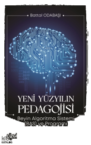 Yeni Yüzyılın Pedagojisi;Beyin Algoritma Sistemi (BAS) ve Programı