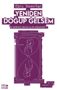 Yeniden Doğup Gelsem