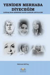 Yeniden Merhaba Diyeceğim - Çağdaş İran Şiirinden Kadın Şairler Antolojisi