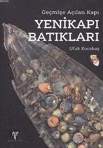 Yenikapı Batıkları (Ciltli); Geçmişe Açılan Kapı