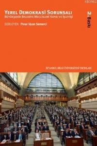 Yerel Demokrasi Sorunsalı; Büyükşehir Belediye Meclisleri Yapısı ve İşleyişi