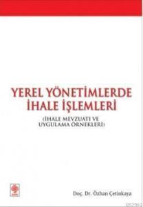 Yerel Yönetimlerde İhale İşlemleri; İhale Mevzuatı ve Uygulama Örnekleri