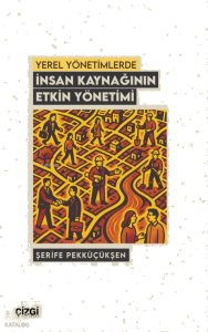 Yerel Yönetimlerde İnsan Kaynağının Etkin Yönetimi