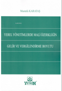 Yerel Yönetimlerde Mali Özerkliğin Gelir ve Verglendirme Boyutu