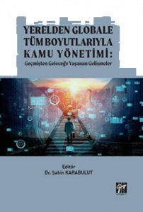 Yerelden Globale Tüm Boyutlarıyla Kamu Yönetimi