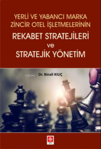 Yerli Ve Yabancı Marka Zincir Otel İşlt.rekabet Stratejileri Ve Stratejik Yönetim