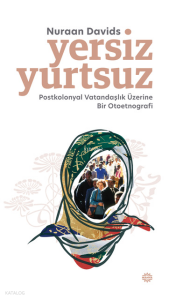 Yersiz Yurtsuz;Postkolonyal Vatandaşlık Üzerine Bir Otoetnografi