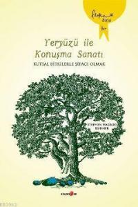 Yeryüzü İle Konuşma Sanatı; Kutsal Bitkilerle Şifaci Olmak