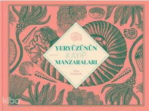 Yeryüzünün Kayıp Manzaraları (Ciltli)