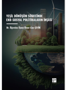 Yeşil Dönüşüm Sürecinde Eko-Sosyal Politikaların İnşası