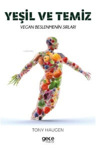 Yeşil ve Temiz;Vegan Beslenmenin Sırları