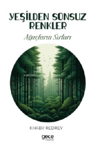 Yeşilden Sonsuz Renkler;Ağaçların Sırları