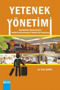 Yetenek Yönetimi; Konaklama İşletmelerinin Yenilik Performansına Yönelik Bir Araştırma