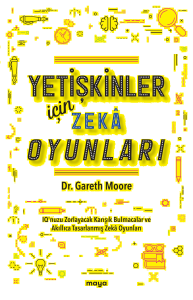 Yetişkinler İçin Zekâ Oyunları;IQ’nuzu Zorlayacak Karışık Bulmacalar ve Akıllıca Tasarlanmış Zekâ Oyunları
