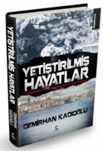 Yetiştirilmiş Hayatlar; Yetiştirme Yurdunda Kalan Çocukların Gerçek Hikayesi