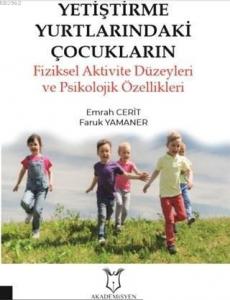 Yetiştirme Yurtlarındaki Çocukların Fiziksel Aktivite Düzeyleri ve Psikolojik Özellikleri