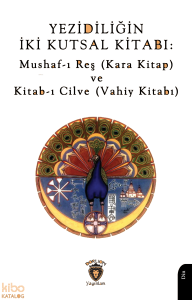Yezidiliğin İki Kutsal Kitabı: Mushaf-ı Reş (Kara Kitap) ve Kitab-ı Cilve (Vahiy Kitabı)