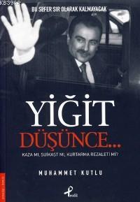 Yiğit Düşünce...; Kaza mı, Suikast mı?, Kurtaramama Rezaleti mi?