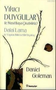 Yıkıcı Duygular İle Nasıl Başa Çıkabiliriz?