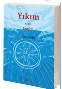 Yıkım ya da Yanılgı