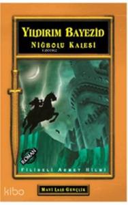 Yıldırım Bayezid Niğbolu Kalesi (Gençler İçin)