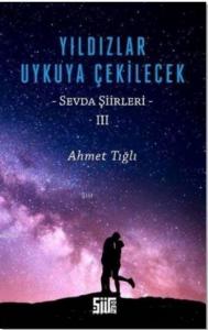 Yıldızlar Uykuya Çekilecek; Sevda Şiirleri 3