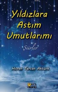 Yıldızlara Astım Umutlarımı; Şiirler